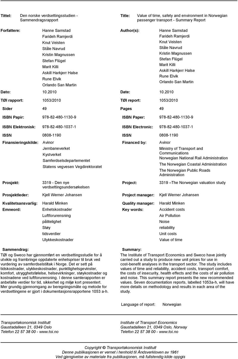 2010 Hanne Samstad Farideh Ramjerdi Knut Veisten Ståle Navrud Kristin Magnussen Stefan Flügel Marit Killi Askill Harkjerr Halse Rune Elvik Orlando San Martin 1053/2010 TØI report: 1053/2010 49 Pages