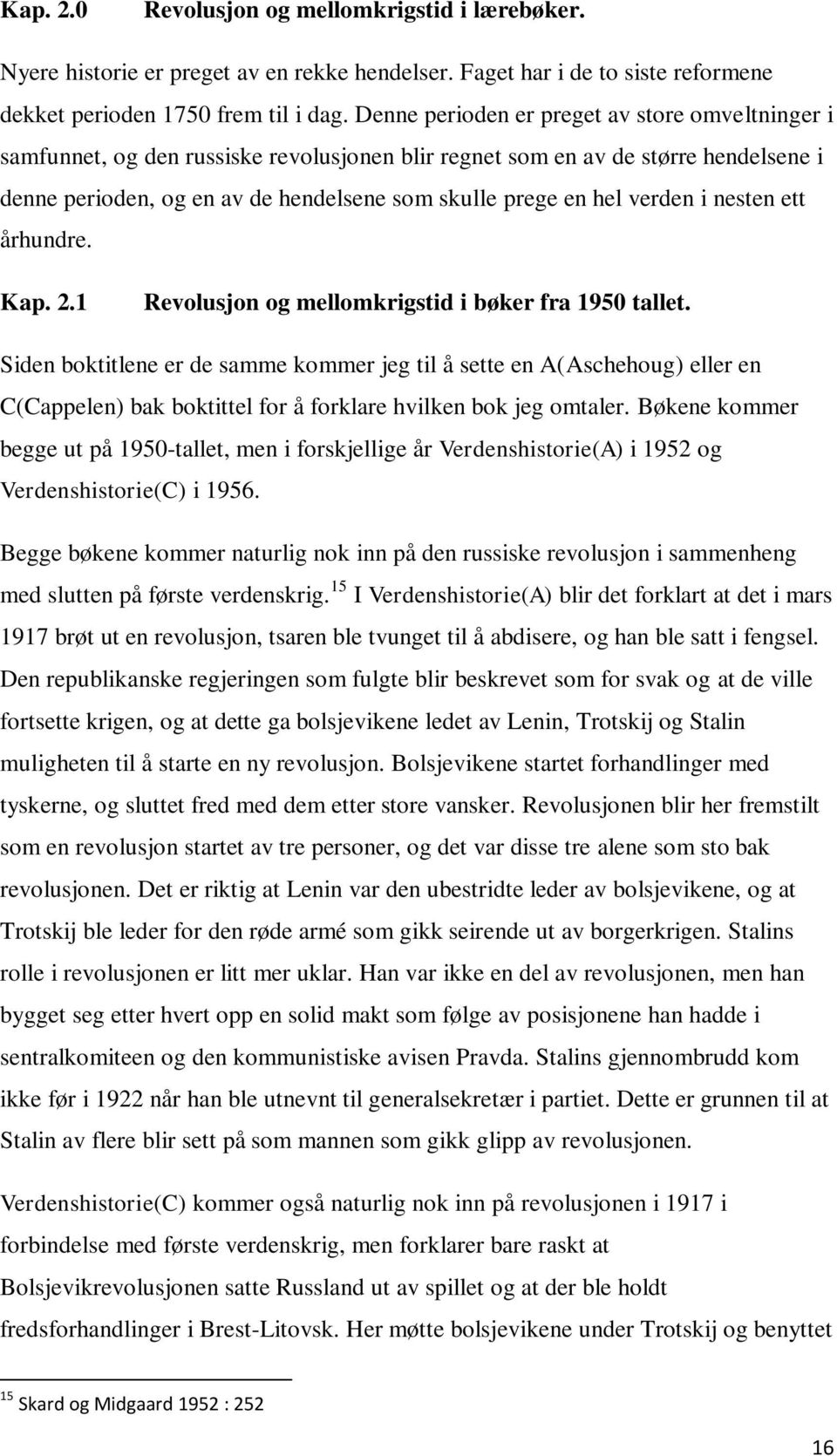 verden i nesten ett århundre. Kap. 2.1 Revolusjon og mellomkrigstid i bøker fra 1950 tallet.