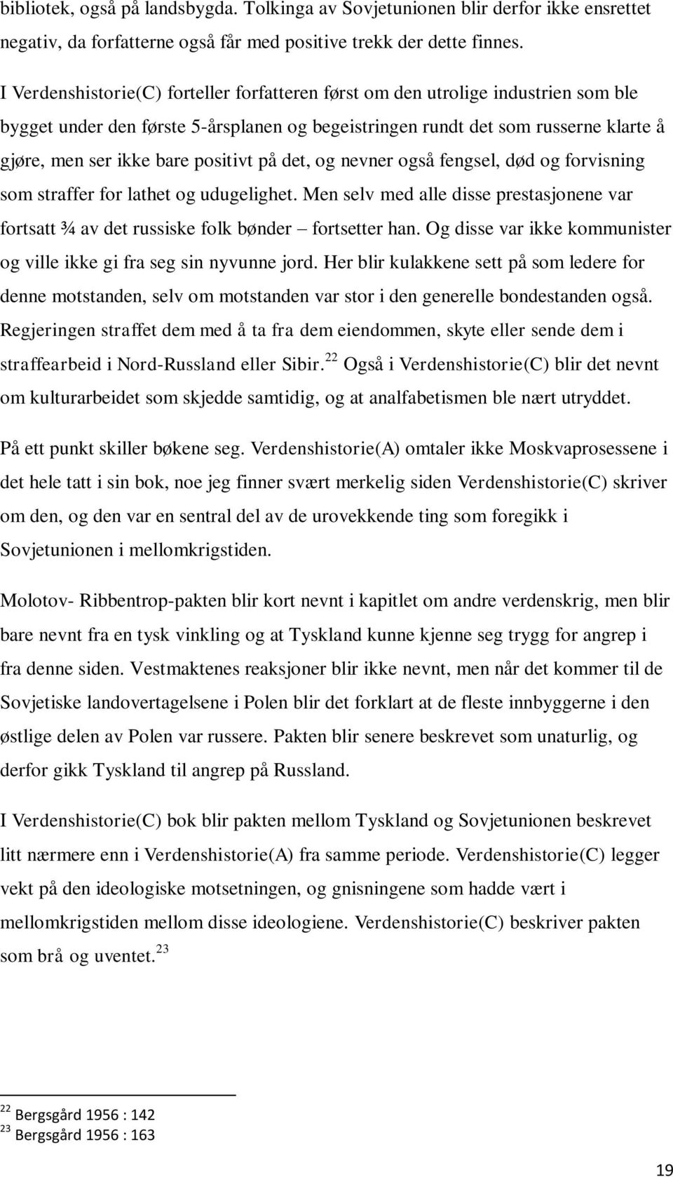 positivt på det, og nevner også fengsel, død og forvisning som straffer for lathet og udugelighet. Men selv med alle disse prestasjonene var fortsatt ¾ av det russiske folk bønder fortsetter han.