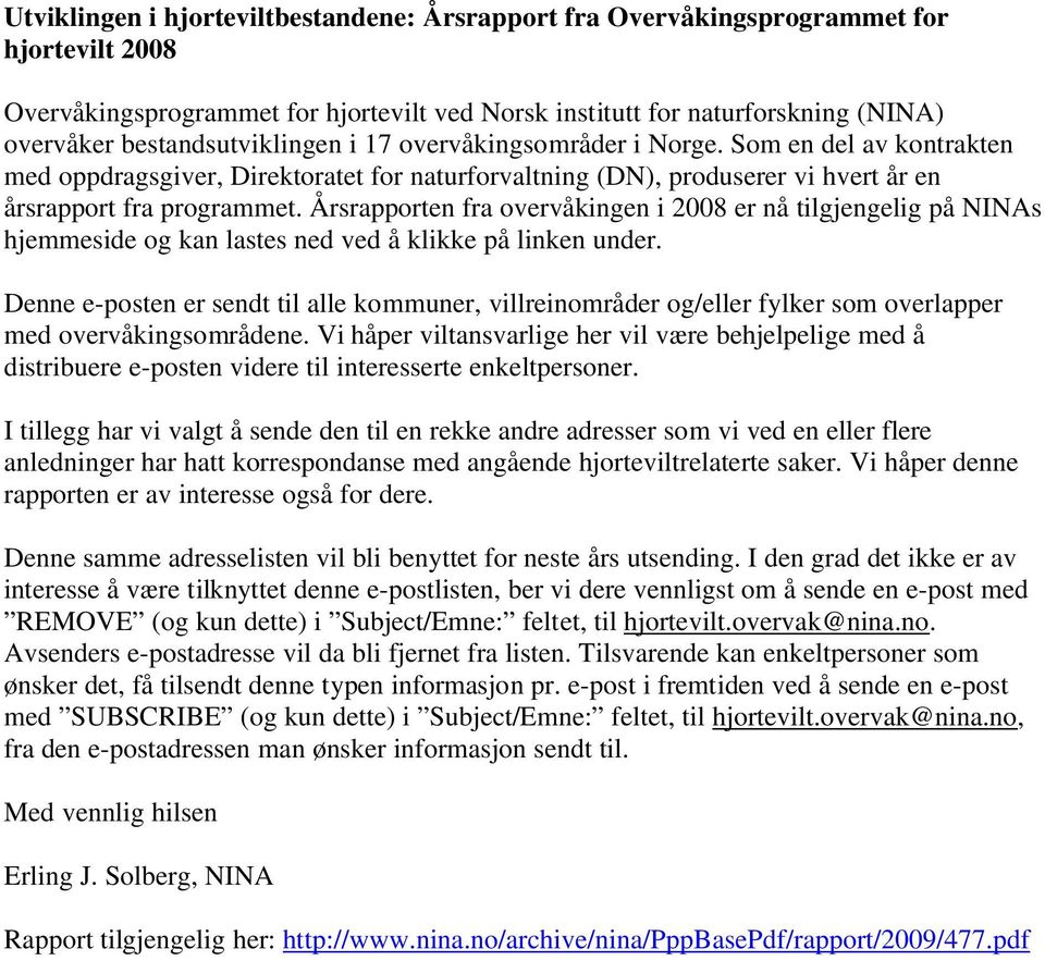 Årsrapporten fra overvåkingen i 2008 er nå tilgjengelig på NINAs hjemmeside og kan lastes ned ved å klikke på linken under.