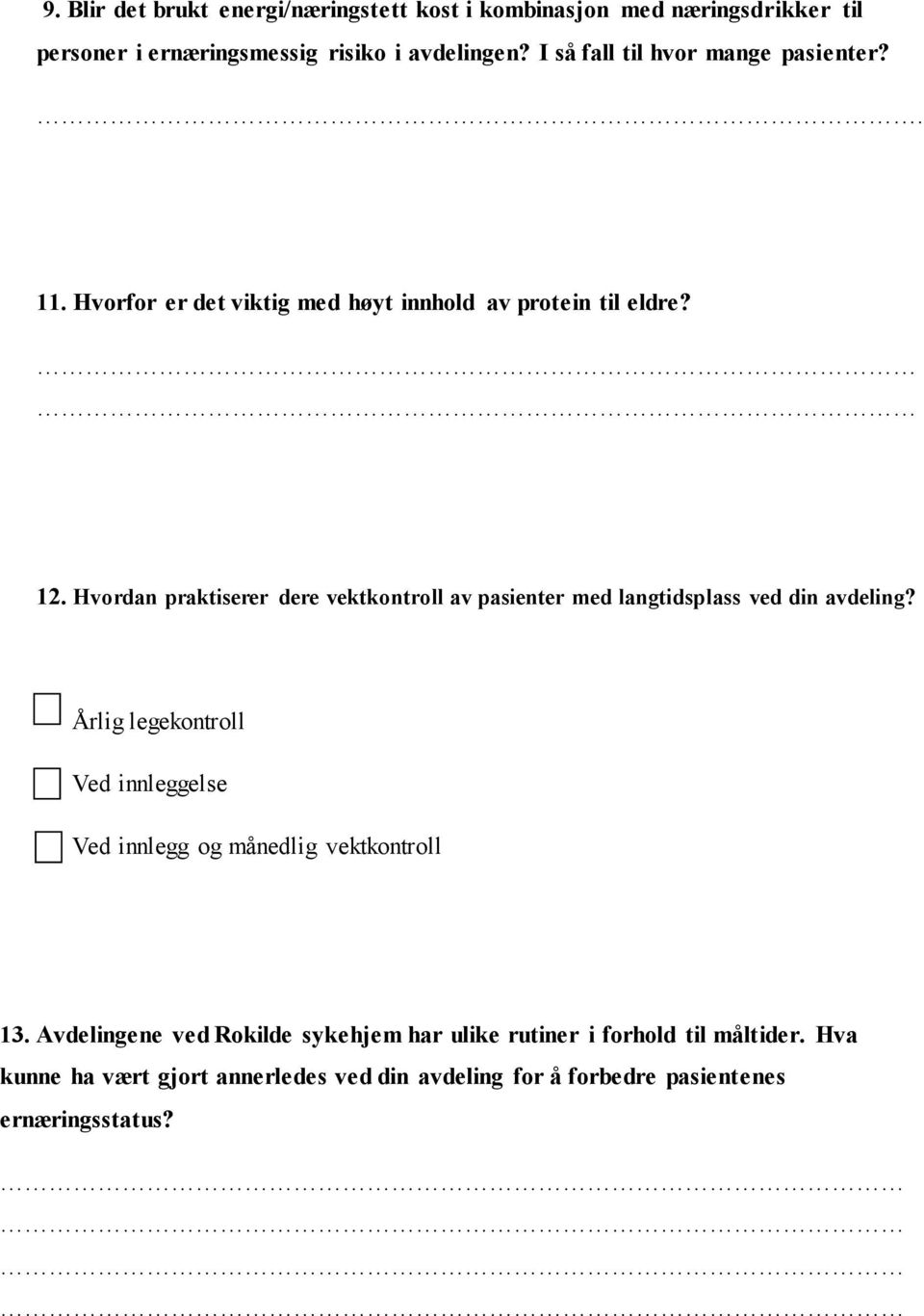 Hvordan praktiserer dere vektkontroll av pasienter med langtidsplass ved din avdeling?