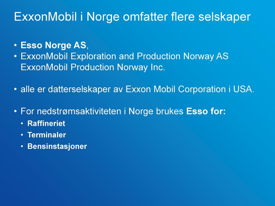 alle er datterselskaper av Exxon Mobil Corporation i USA.