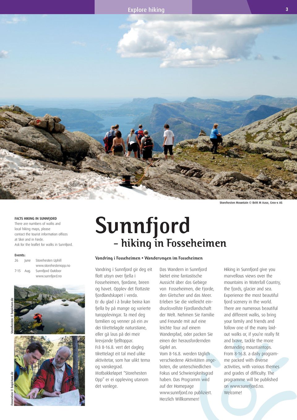 Sunnfjord Outdoor www.sunnfjord.no Vandring i Fosseheimen Wanderungen im Fosseheimen Vandring i Sunnfjord gir deg eit flott utsyn over fjella i Fosseheimen, fjordane, breen og havet.