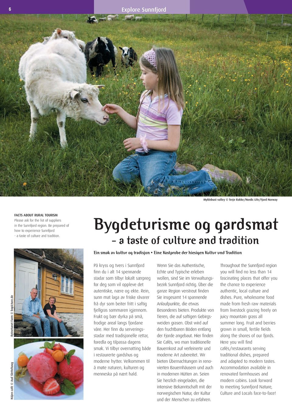 Bygdeturisme og gardsmat - a taste of culture and tradition Ein smak av kultur og tradisjon Eine Kostprobe der hiesigen Kultur und Tradition Håjen cafè Aud Slettehaug Rytnetunet Farm bopicture.