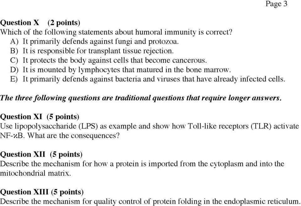 E) It primarily defends against bacteria and viruses that have already infected cells. The three following questions are traditional questions that require longer answers.