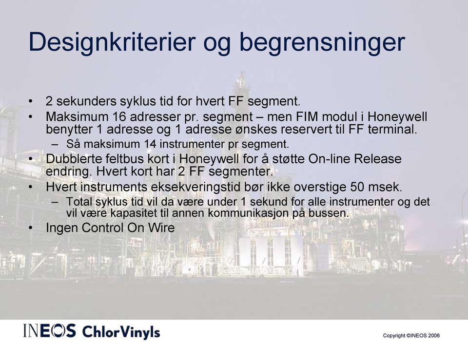 Dubblerte feltbus kort i Honeywell for å støtte On-line Release endring. Hvert kort har 2 FF segmenter.