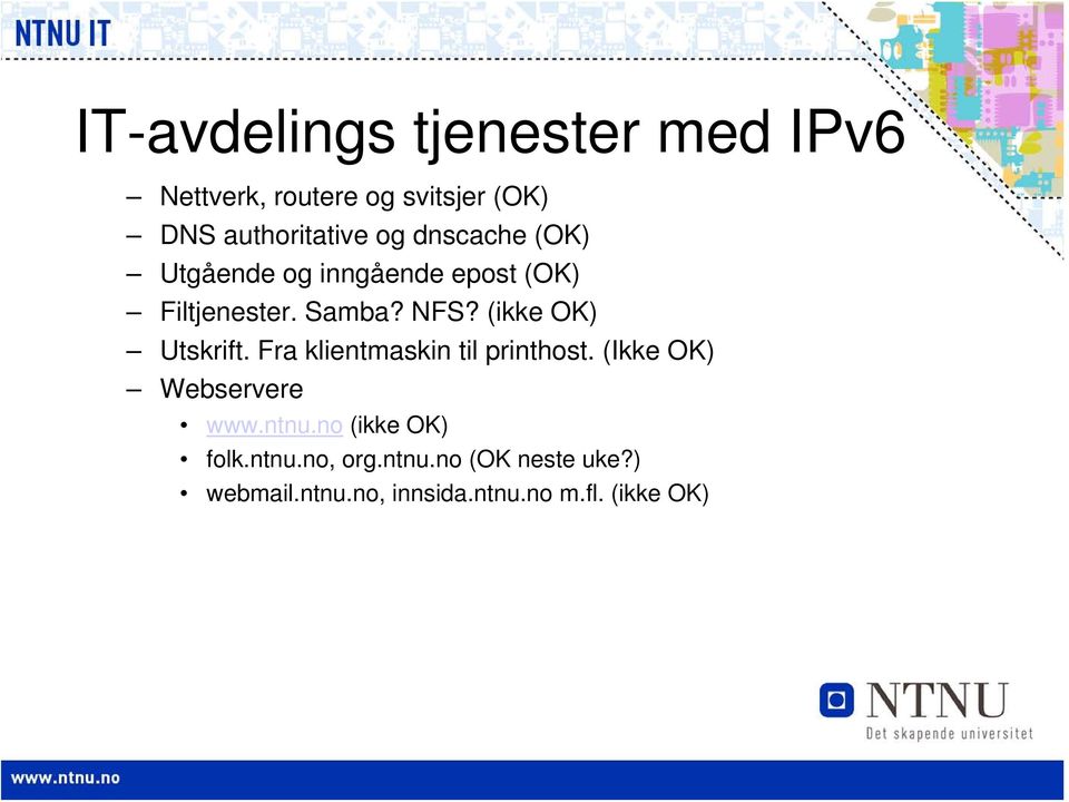 (ikke OK) Utskrift. Fra klientmaskin til printhost. (Ikke OK) Webservere www.ntnu.