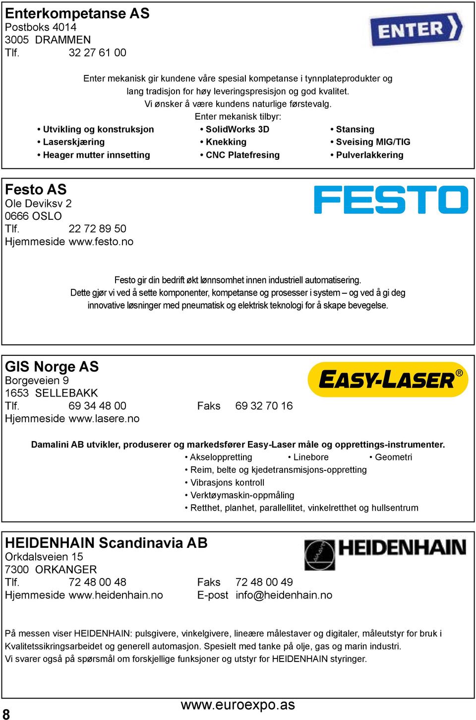 Enter mekanisk tilbyr: Utvikling og konstruksjon SolidWorks 3D Stansing Laserskjæring Knekking Sveising MIG/TIG Heager mutter innsetting CNC Platefresing Pulverlakkering Festo AS Ole Deviksv 2 0666