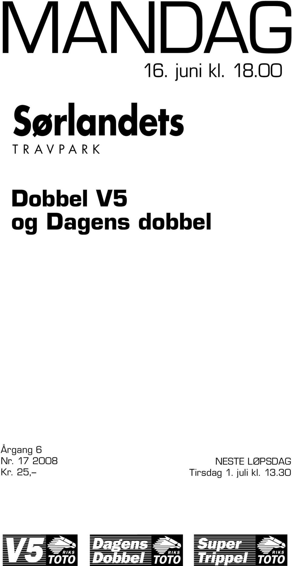 og Dagens dobbel Årgang 6 Nr. 17 2008 Kr.