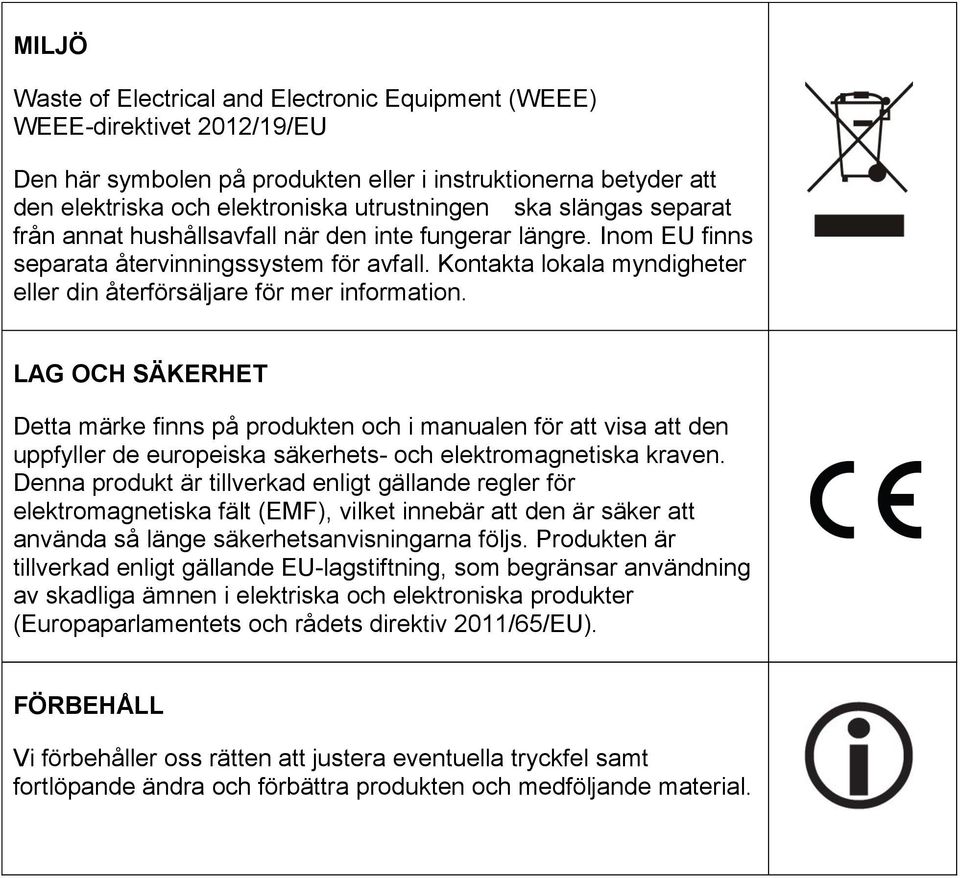 LAG OCH SÄKERHET Detta märke finns på produkten och i manualen för att visa att den uppfyller de europeiska säkerhets- och elektromagnetiska kraven.