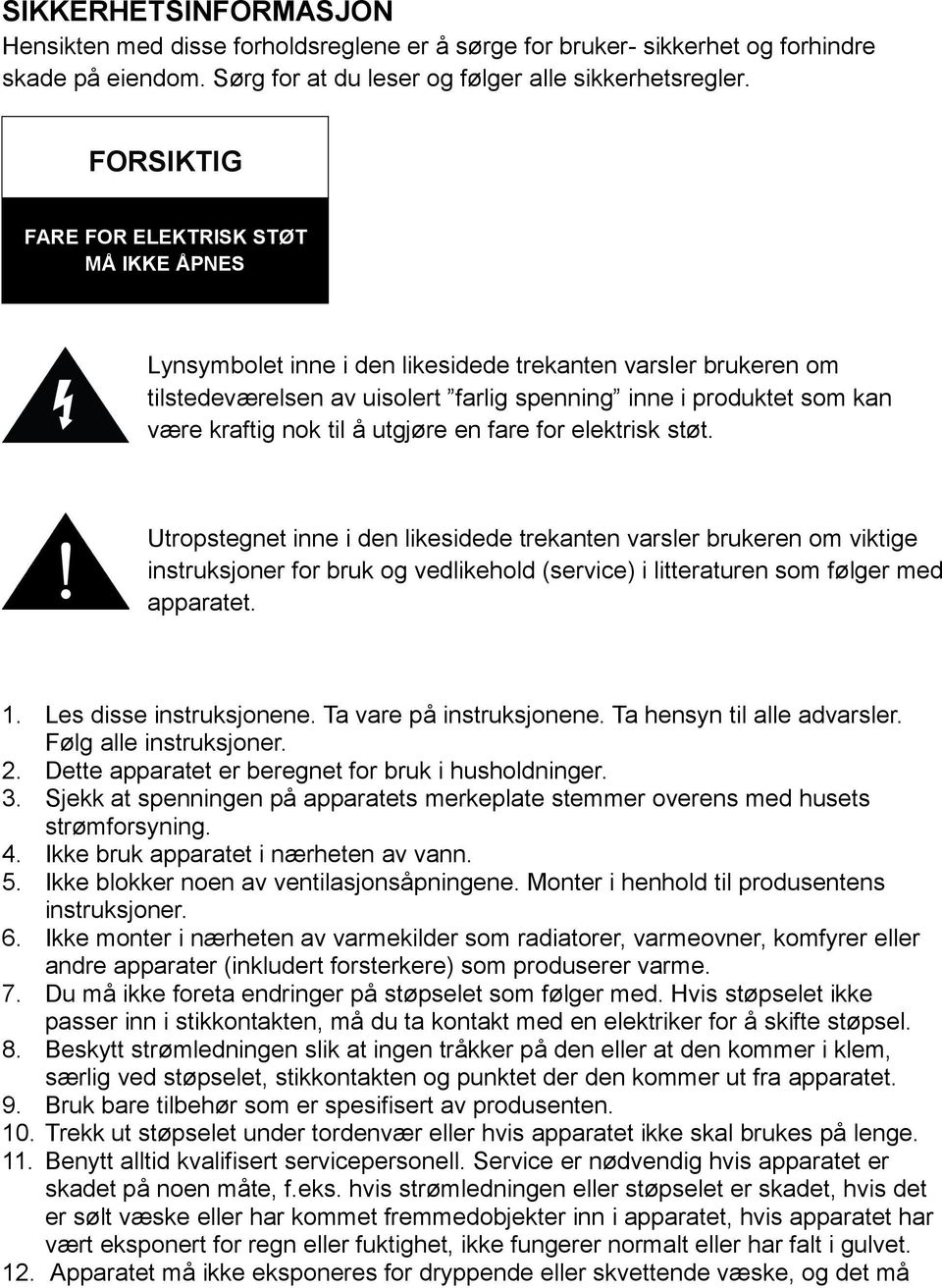 til å utgjøre en fare for elektrisk støt.