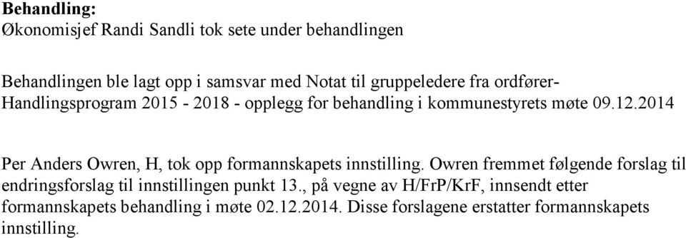 2014 Per Anders Owren, H, tok opp formannskapets innstilling.