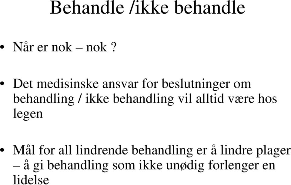 behandling vil alltid være hos legen Mål for all lindrende