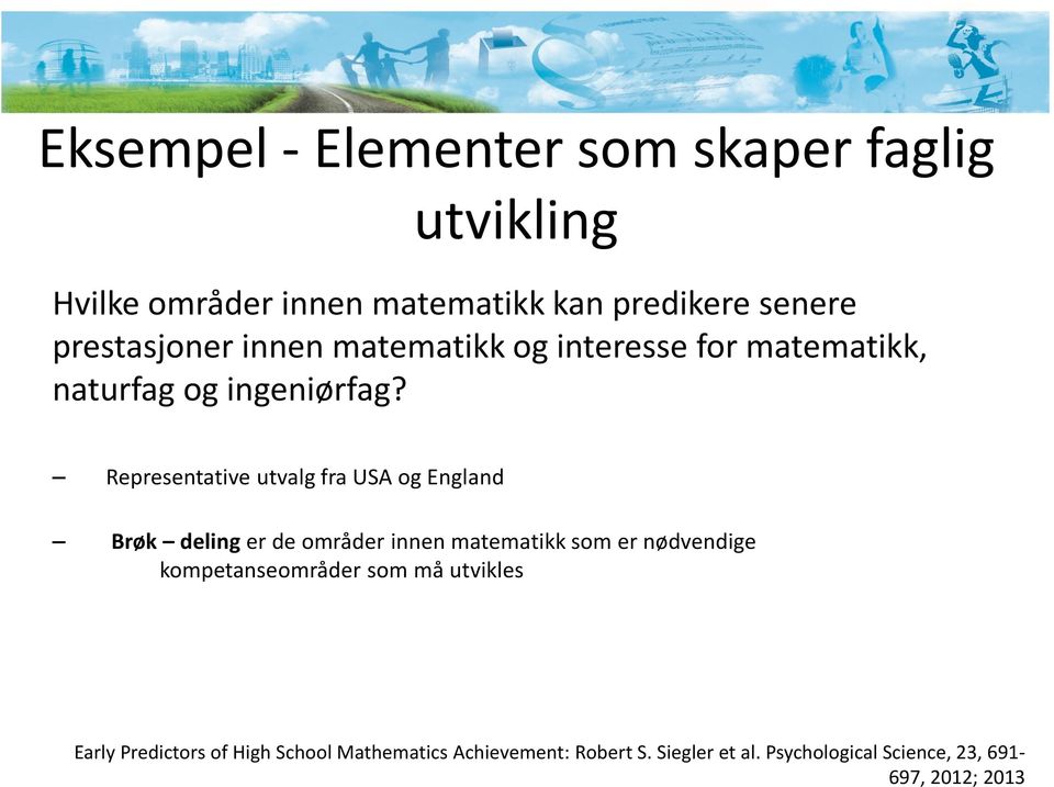 Representative utvalg fra USA og England Brøk deling er de områder innen matematikk som er nødvendige