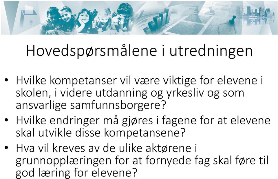 Hvilke endringer må gjøres i fagene for at elevene skal utvikle disse kompetansene?