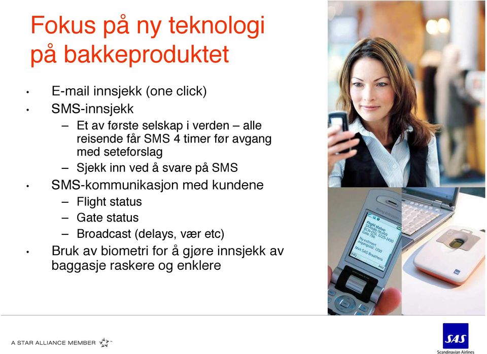 inn ved å svare på SMS SMS-kommunikasjon med kundene Flight status Gate status