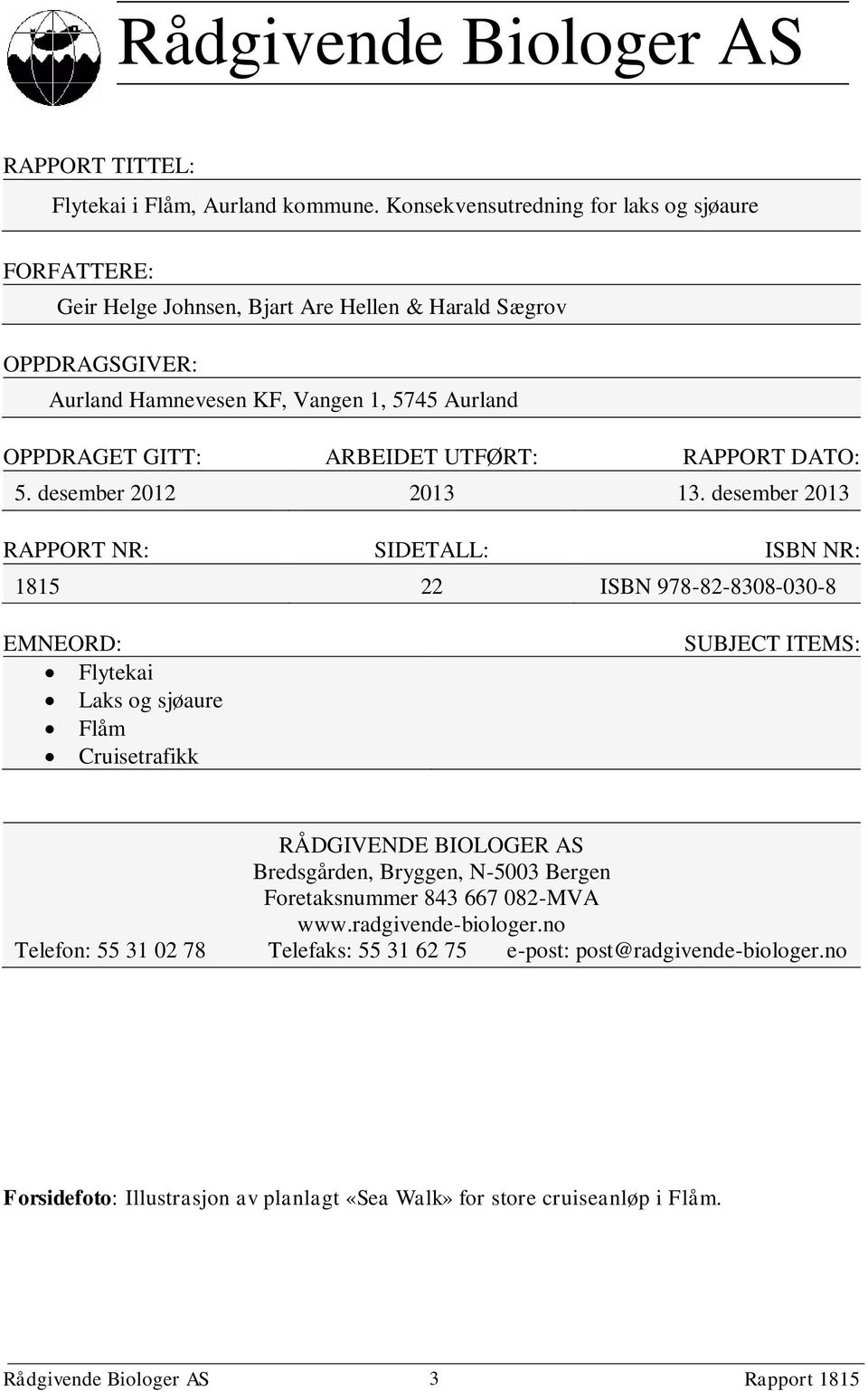 ARBEIDET UTFØRT: RAPPORT DATO: 5. desember 2012 2013 13.