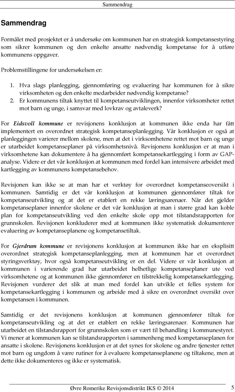 Er kommunens tiltak knyttet til kompetanseutviklingen, innenfor virksomheter rettet mot barn og unge, i samsvar med lovkrav og avtaleverk?