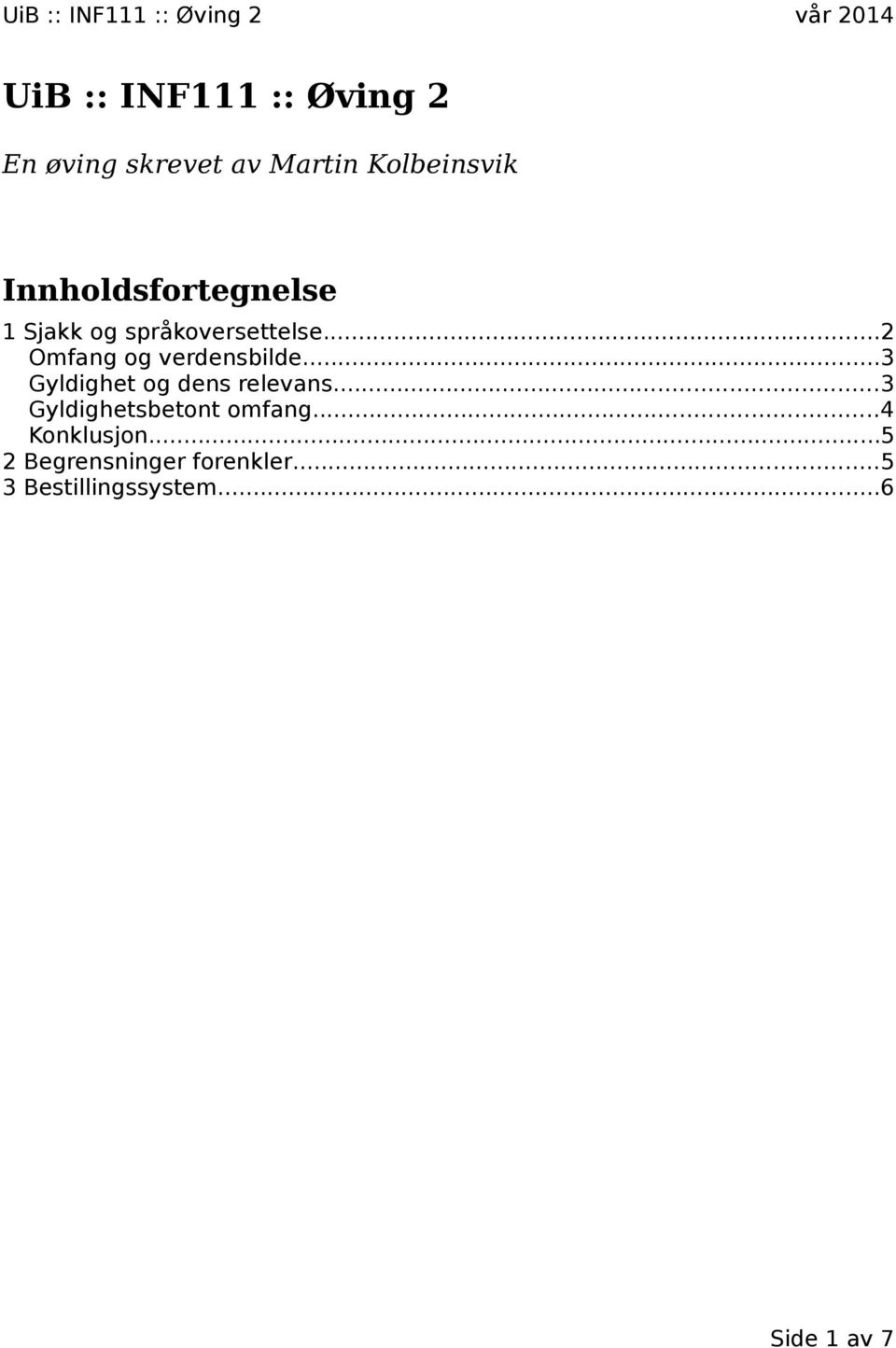 ..2 Omfang og verdensbilde...3 Gyldighet og dens relevans.