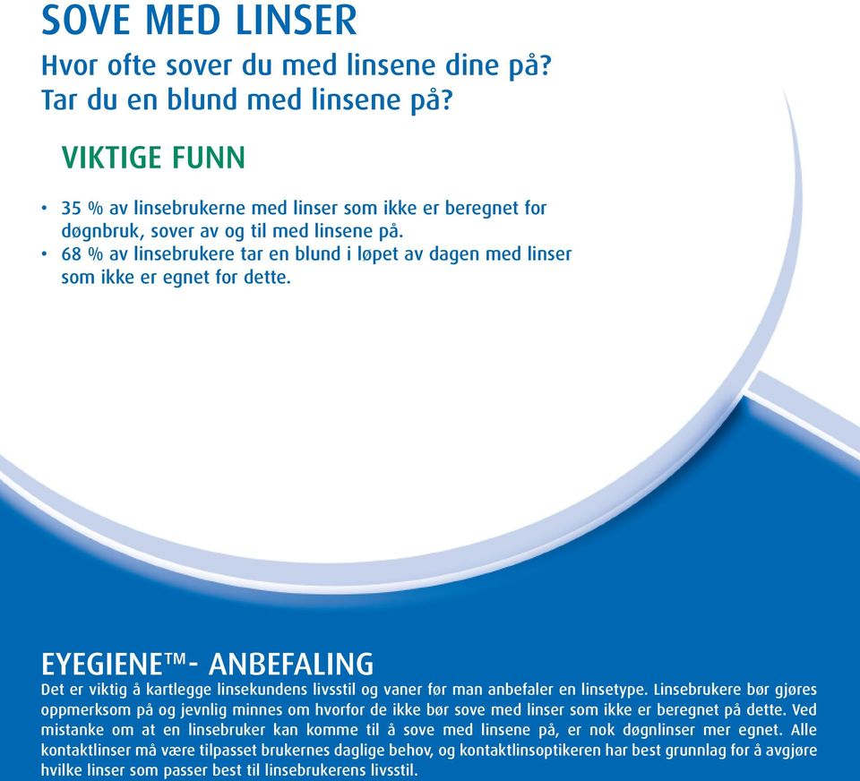 EYEGIENE - ANBEFALING Det er viktig å kartlegge linsekundens livsstil og vaner før man anbefaler en linsetype.