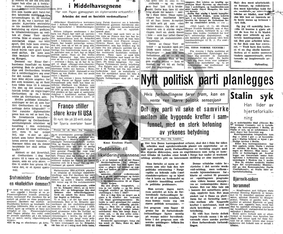 22 tirsdag Arbeides det med en fascistisk verdensallianse? den 13. ds. var i korthet føl- «Mlinchn-er llustrierte»s korrespon kong Faruk drømmer om å beherske gende: A.