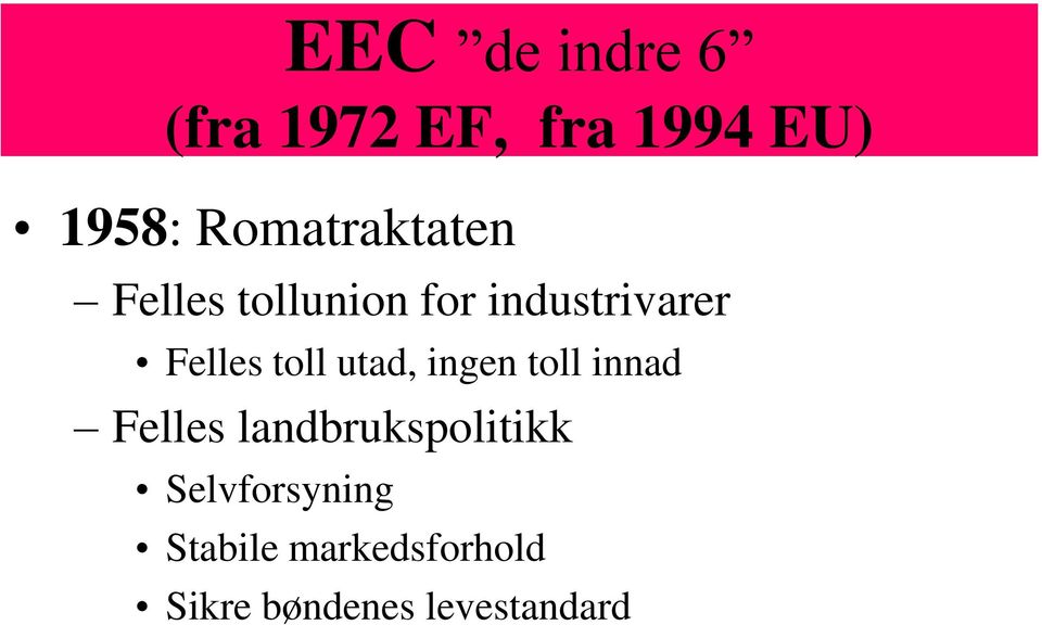 toll utad, ingen toll innad Felles landbrukspolitikk