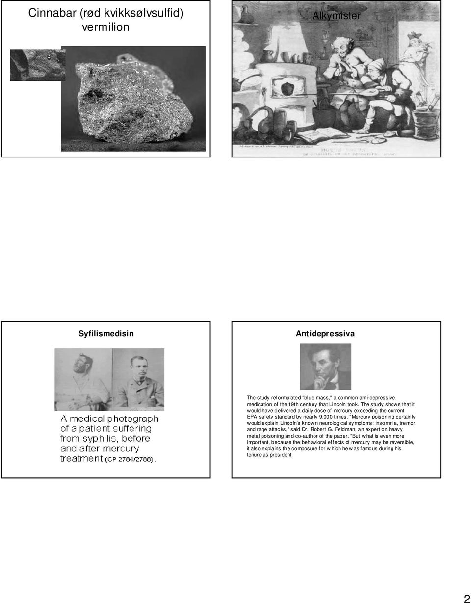 "Mercury poisoning certainly would eplain Lincoln's know n neurological sy mptoms: insomnia, tremor and rage attac ks," said Dr. Robert G.