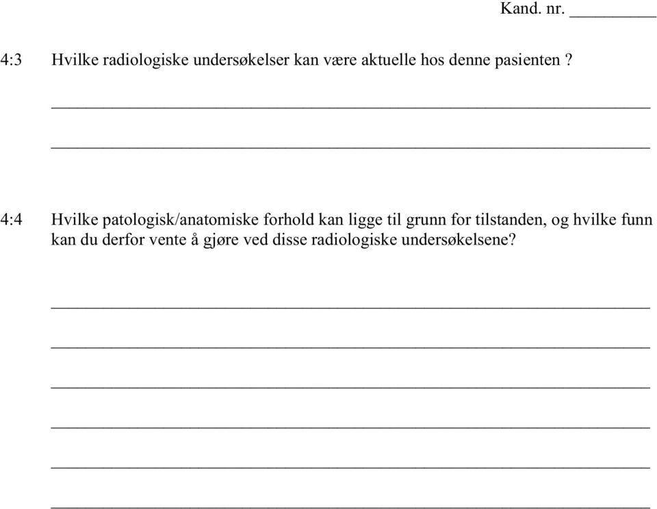 4:4 Hvilke patologisk/anatomiske forhold kan ligge til