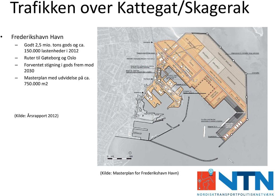 000 lastenheder i 2012 Ruter til Gøteborg og Oslo Forventet stigning i