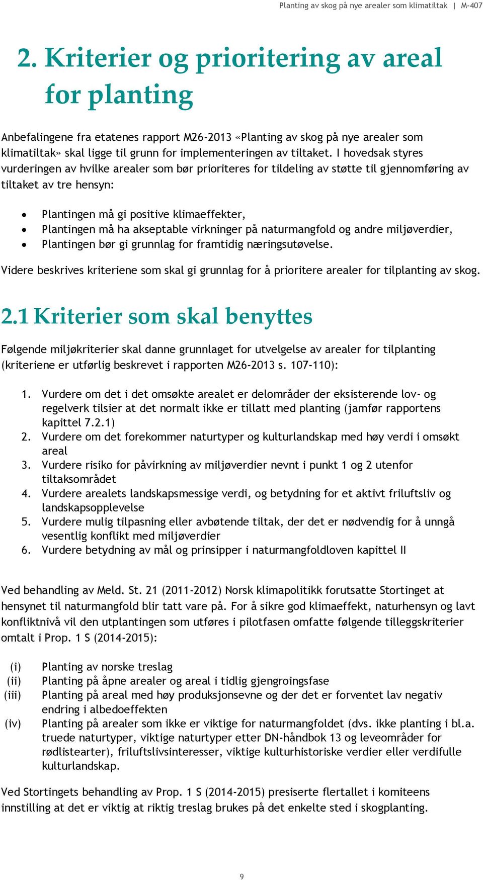 akseptable virkninger på naturmangfold og andre miljøverdier, Plantingen bør gi grunnlag for framtidig næringsutøvelse.