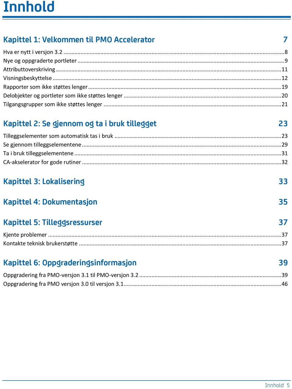 .. 23 Se jennom tilleselementene... 29 Ta i bruk tilleselementene... 31 CA-akselerator for ode rutiner.