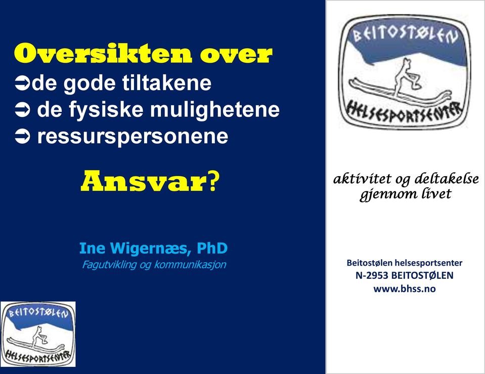 aktivitet og deltakelse gjennom livet Ine Wigernæs, PhD