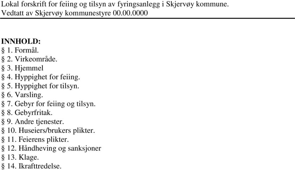 Gebyrfritak. 9. Andre tjenester. 10. Huseiers/brukers plikter. 11.