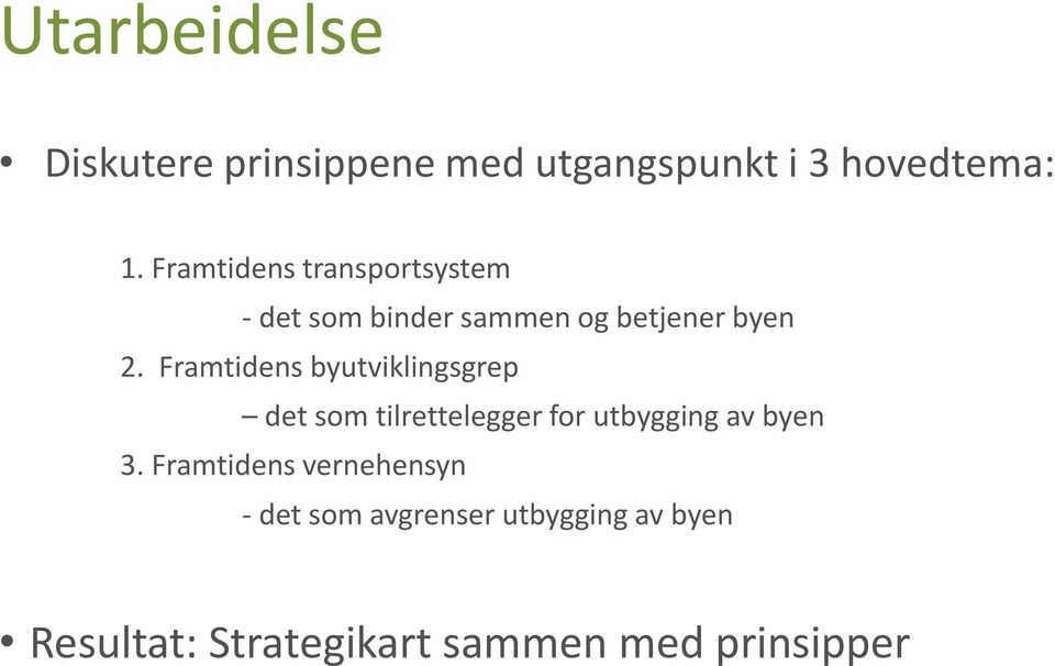 Framtidens byutviklingsgrep det som tilrettelegger for utbygging av byen 3.