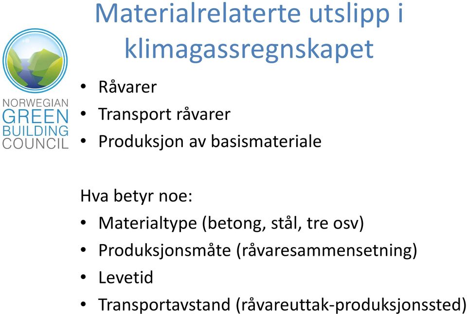 Materialtype (betong, stål, tre osv) Produksjonsmåte