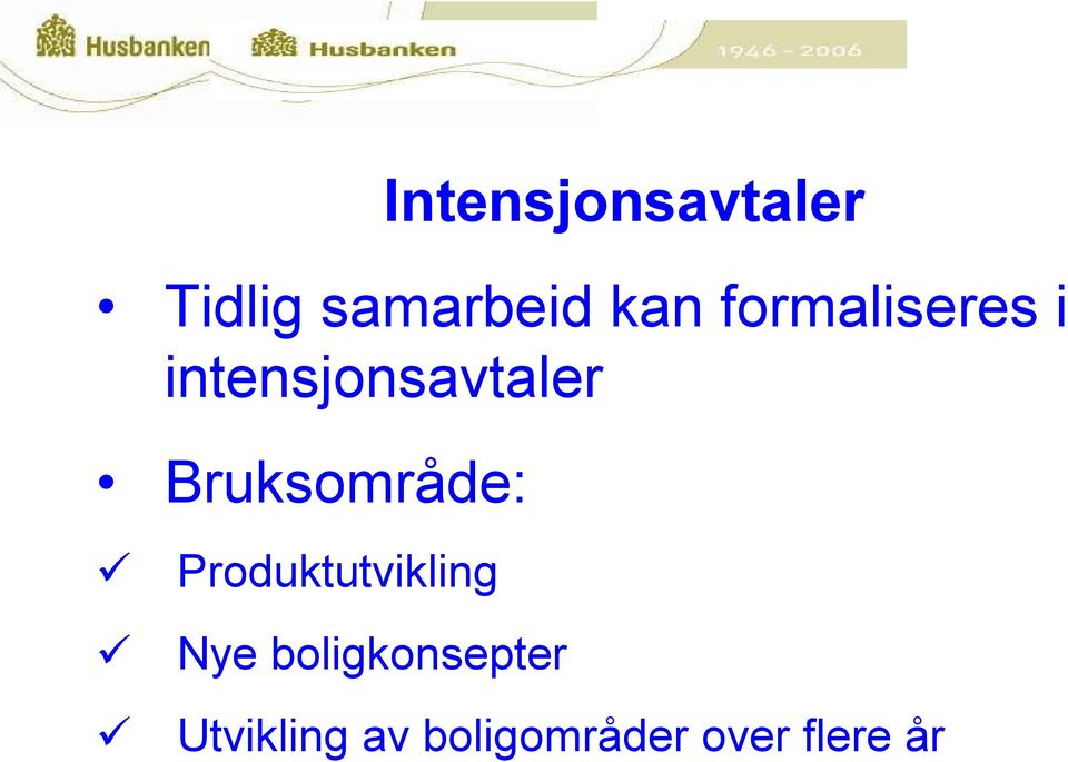 Bruksområde: Produktutvikling Nye