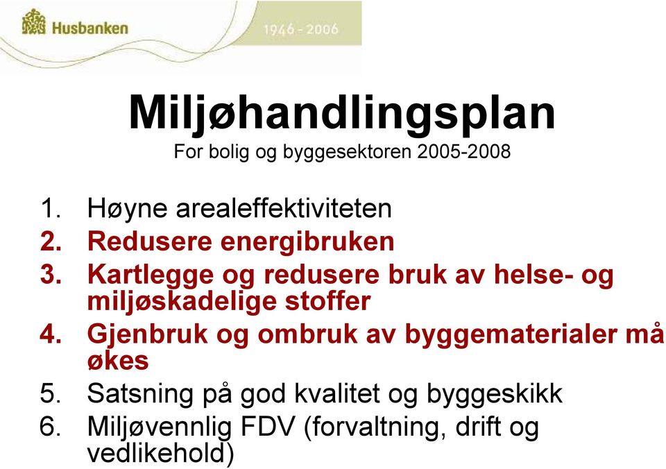 Kartlegge og redusere bruk av helse- og miljøskadelige stoffer 4.