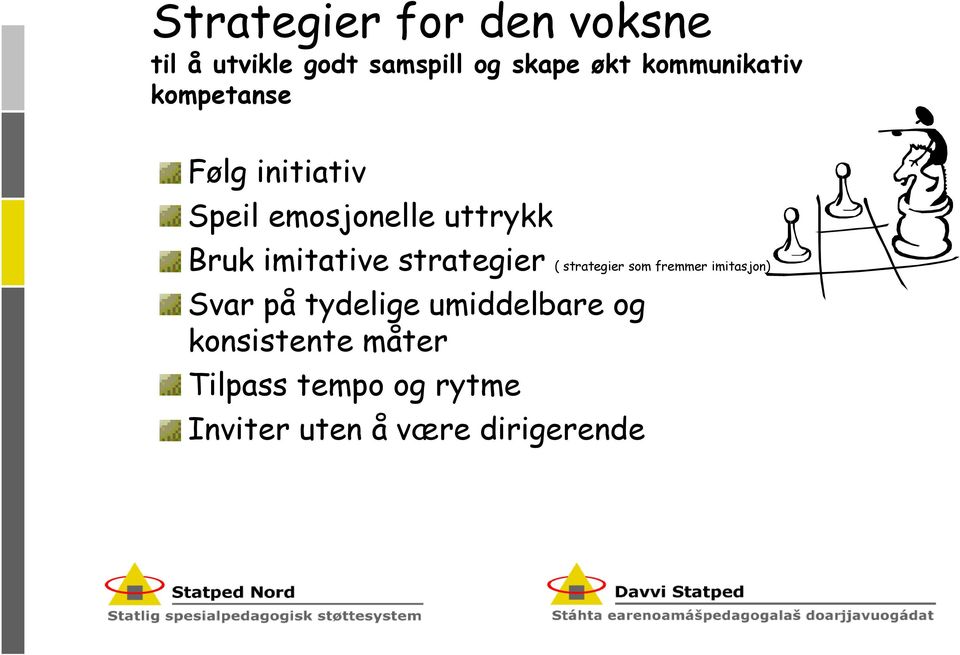 imitative strategier ( strategier som fremmer imitasjon) Svar på tydelige