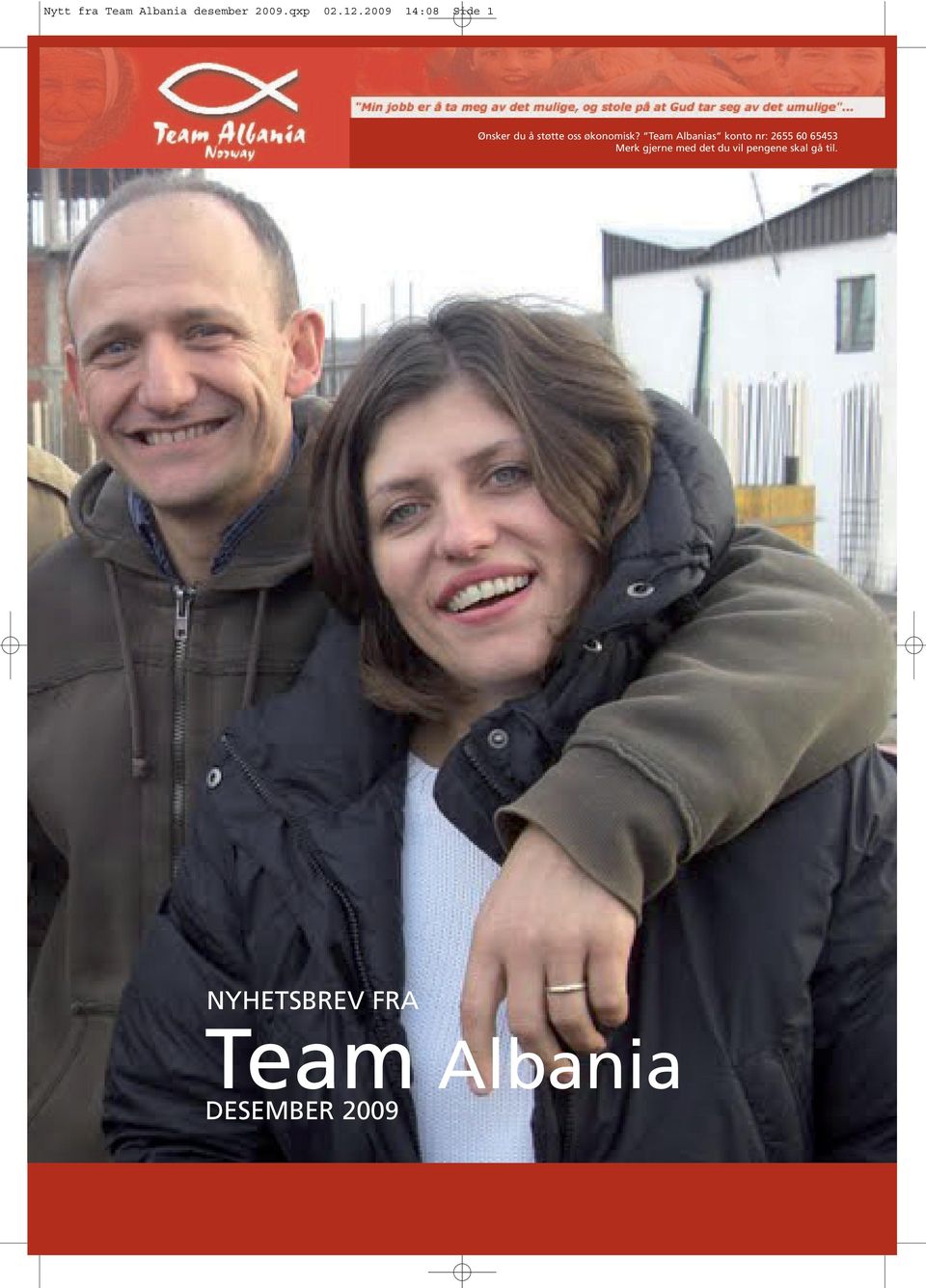 Team Albanias konto nr: 2655 60 65453 Merk gjerne med