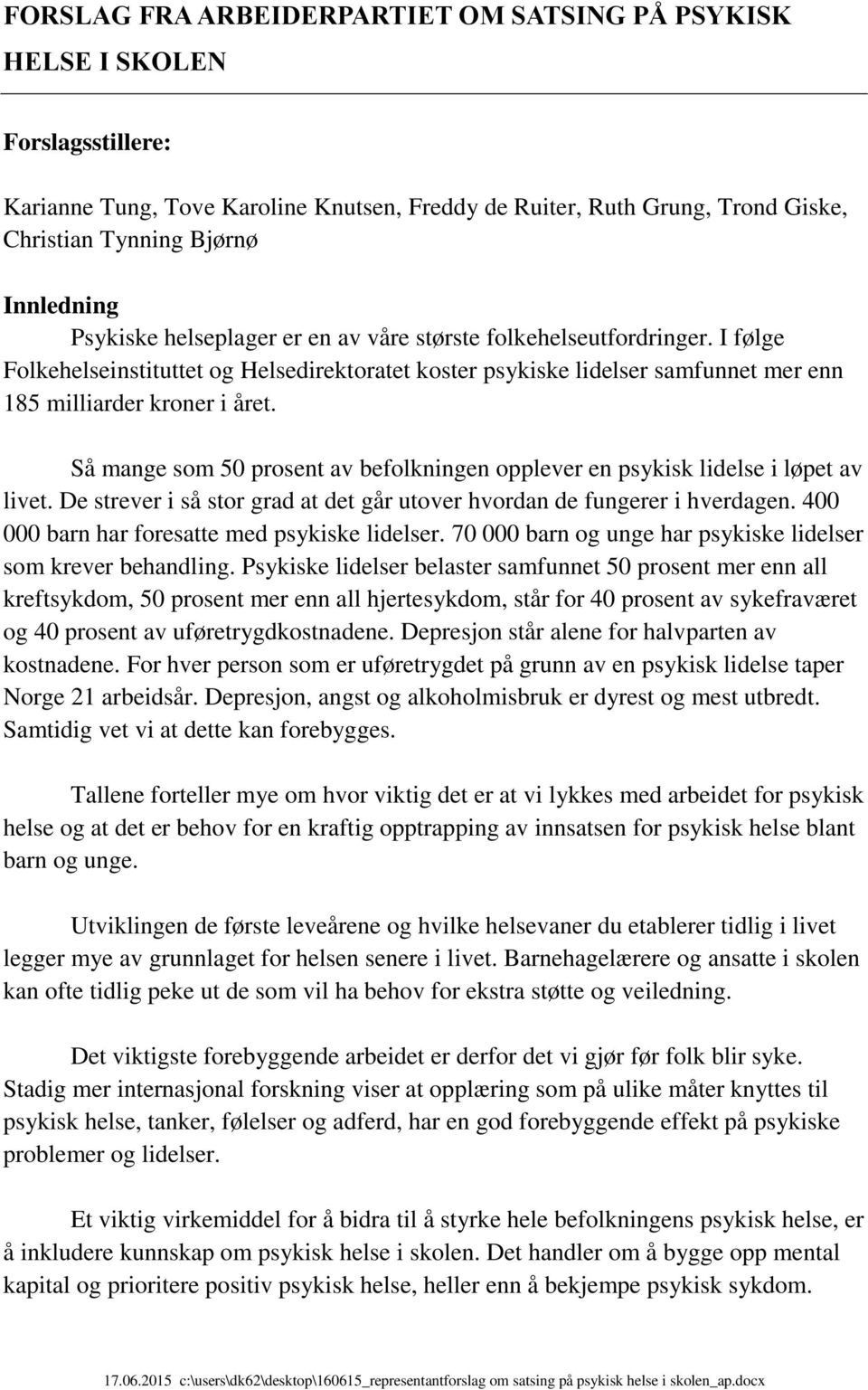 Så mange som 50 prosent av befolkningen opplever en psykisk lidelse i løpet av livet. De strever i så stor grad at det går utover hvordan de fungerer i hverdagen.