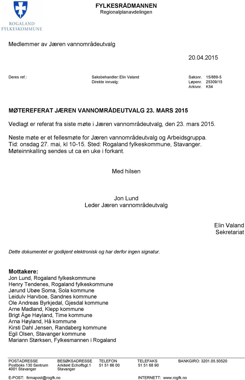 Neste møte er et fellesmøte for Jæren vannområdeutvalg og Arbeidsgruppa. Tid: onsdag 27. mai, kl 10-15. Sted: Rogaland fylkeskommune, Stavanger. Møteinnkalling sendes ut ca en uke i forkant.