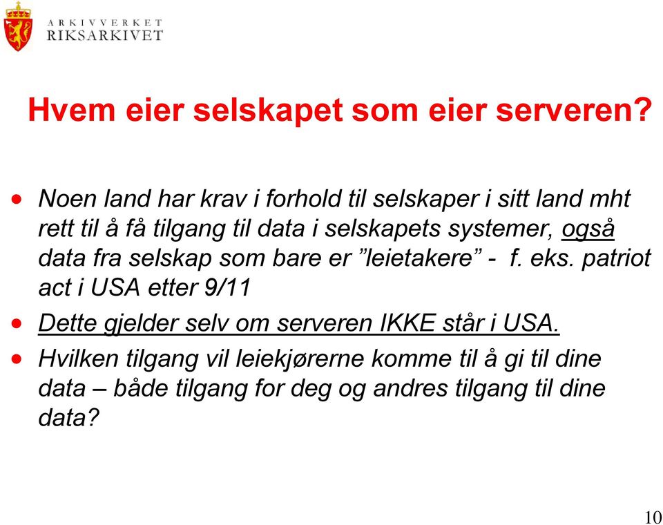 selskapets systemer, også data fra selskap som bare er leietakere - f. eks.