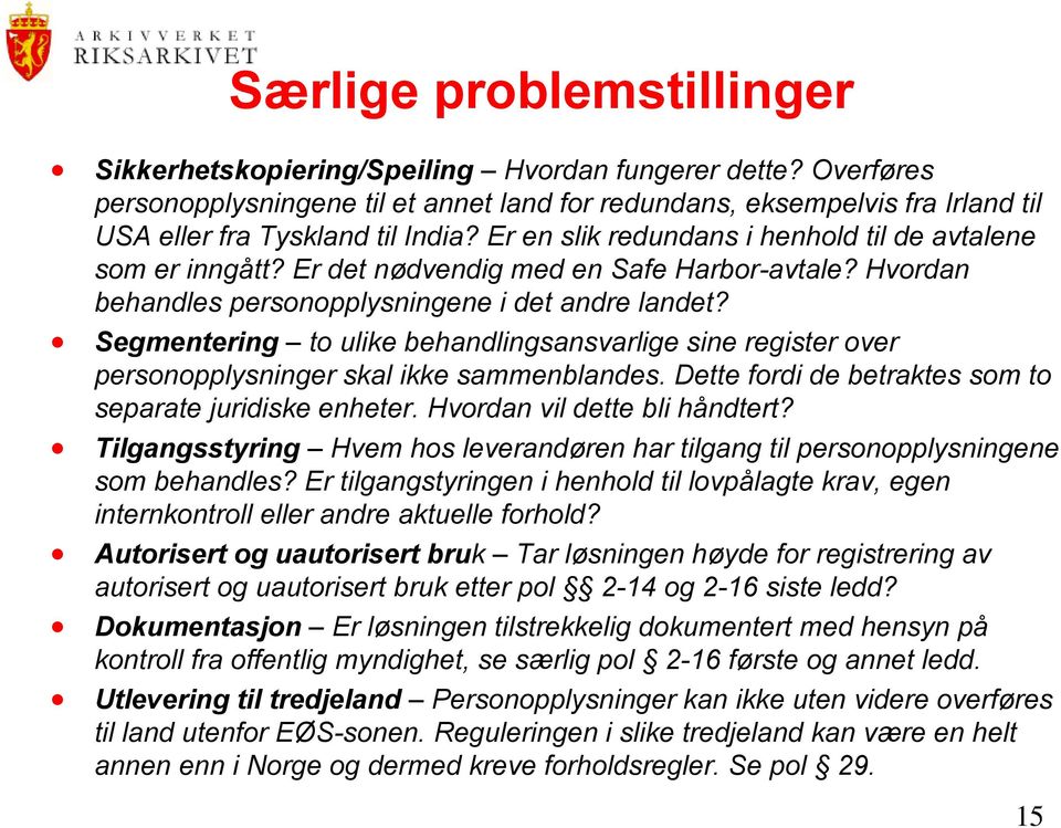 Er det nødvendig med en Safe Harbor-avtale? Hvordan behandles personopplysningene i det andre landet?