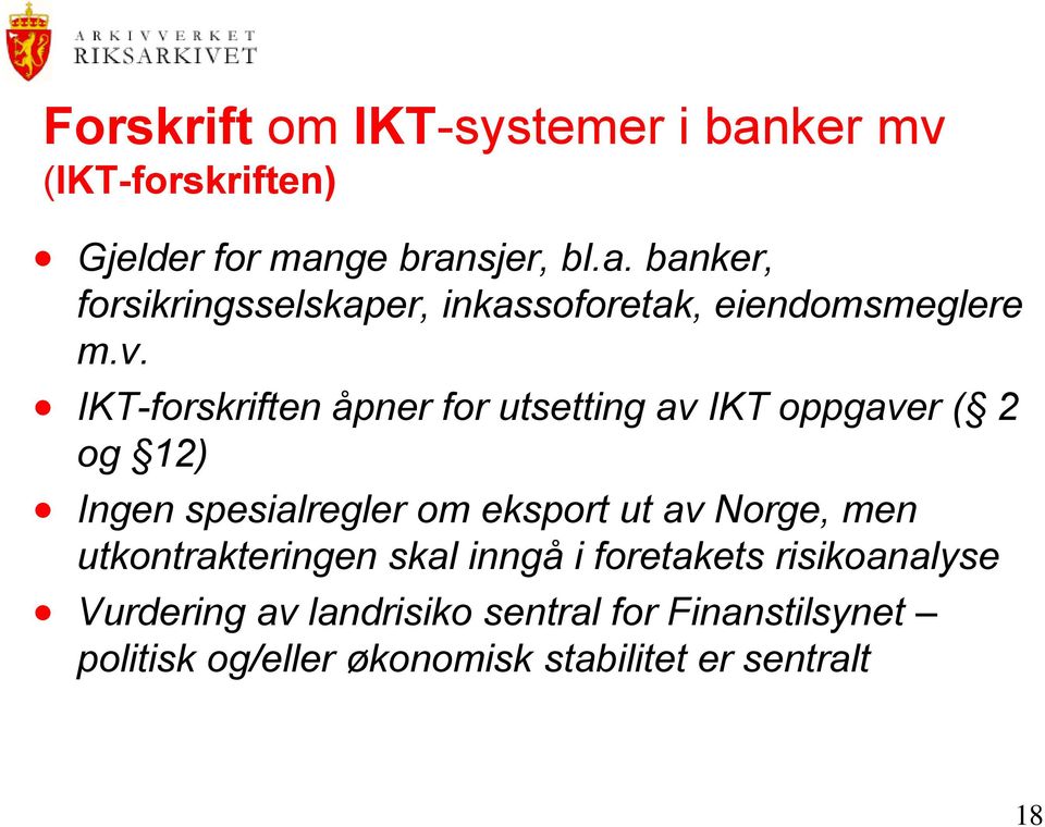 Norge, men utkontrakteringen skal inngå i foretakets risikoanalyse Vurdering av landrisiko sentral for