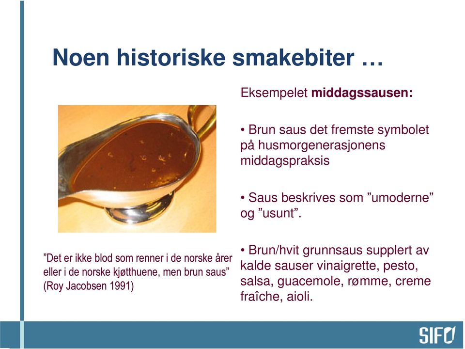 beskrives som umoderne og usunt.