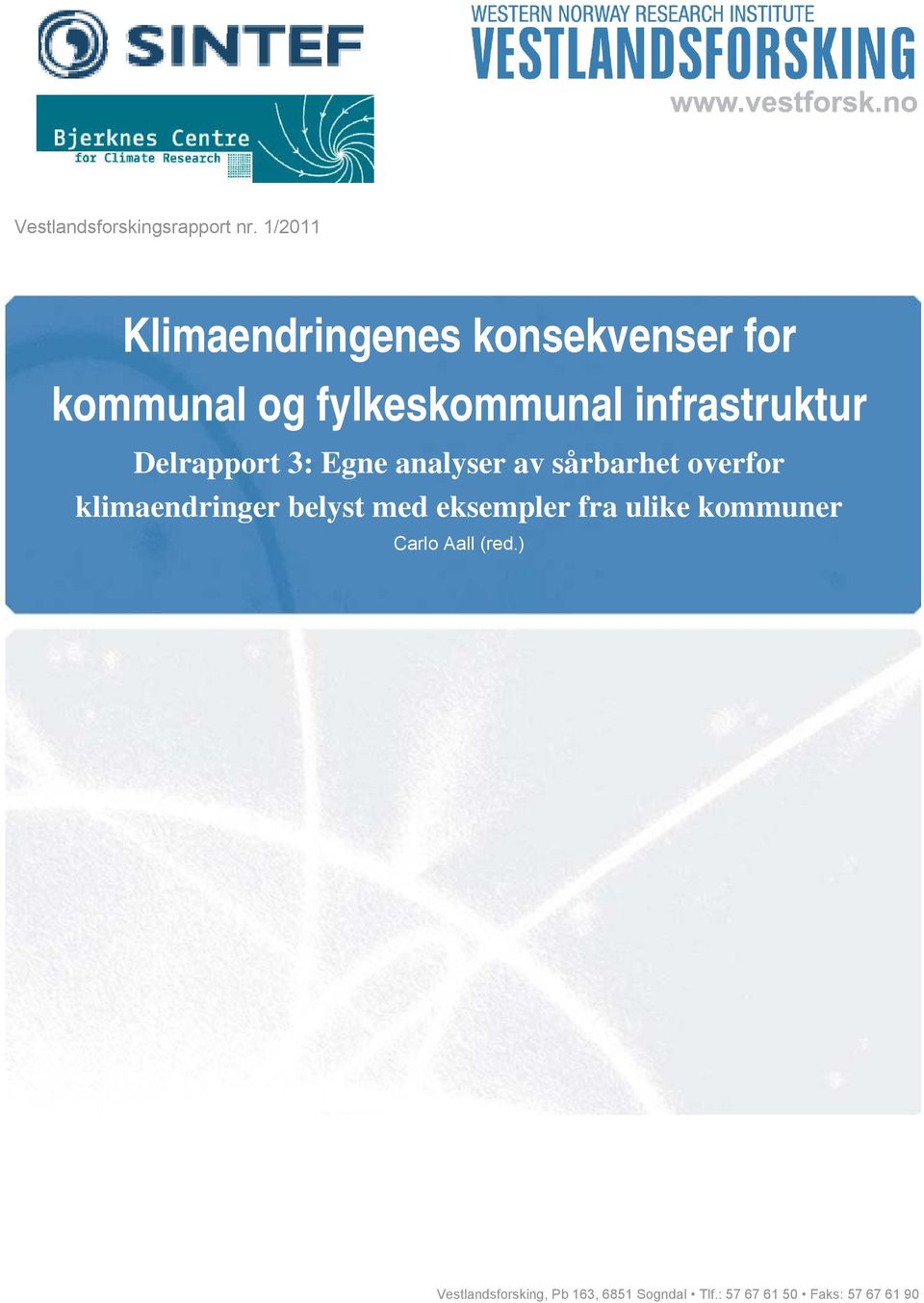 infrastruktur Delrapport 3: Egne analyser av sårbarhet overfor klimaendringer