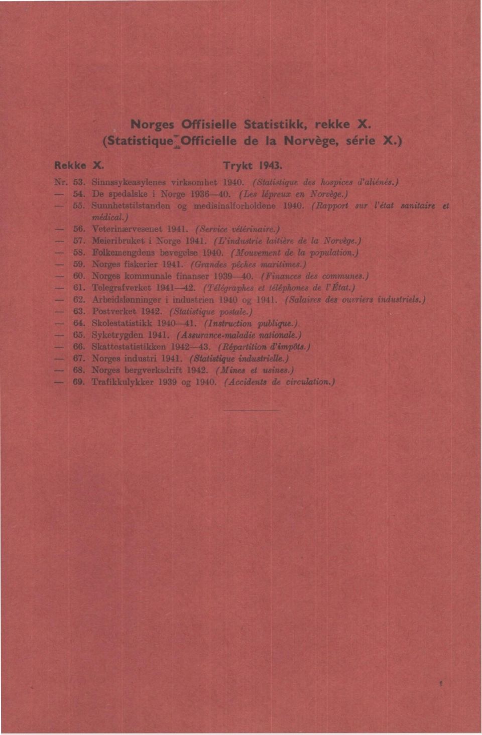 ) Meieribruket i Norge 9. (L'industrie laitiére de la Norvége.) Folkeznengdens bevegelse 9. (Mouvement de la population.) Norges fiskerier 9. (Grancles peches maritimes.