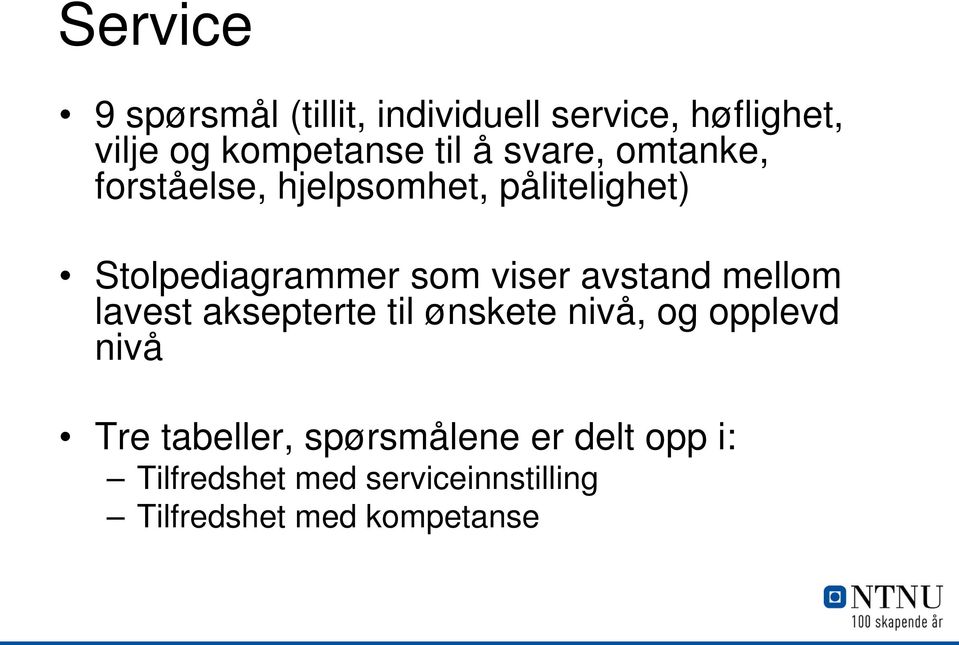 avstand mellom lavest aksepterte til ønskete nivå, og opplevd nivå Tre tabeller,