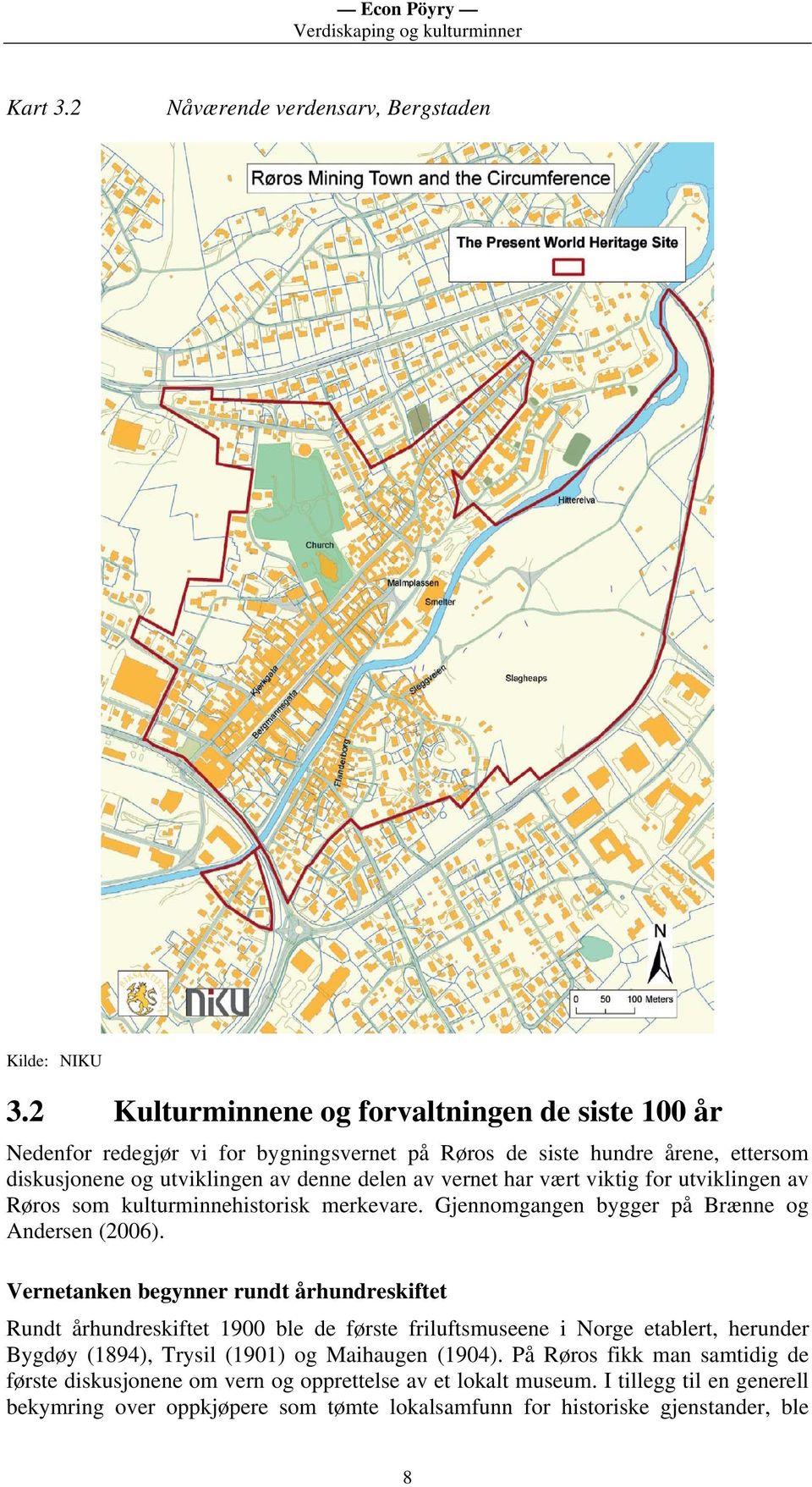 vært viktig for utviklingen av Røros som kulturminnehistorisk merkevare. Gjennomgangen bygger på Brænne og Andersen (2006).