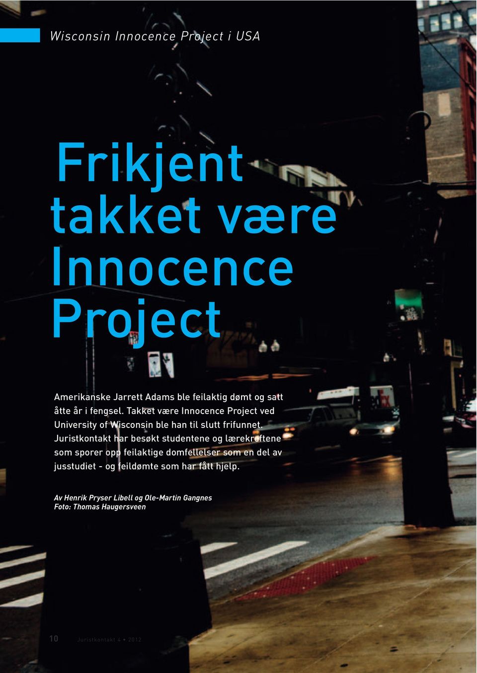 Takket være Innocence Project ved University of Wisconsin ble han til slutt frifunnet.